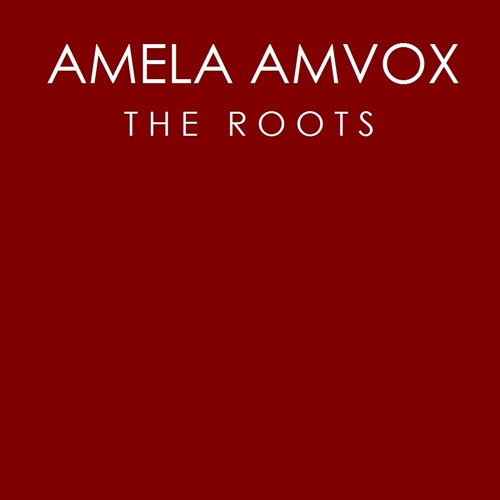 Amela Amvox - The Roots (Original Mix)