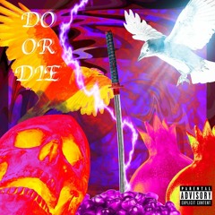 DO OR DIE