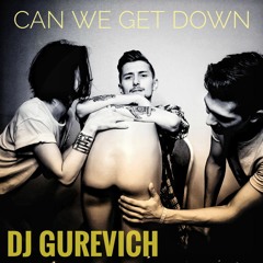 DJ Gurevich X Buddahmann - Can We Get Down