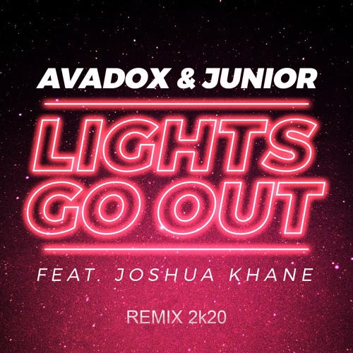 AVADOX & Junior TW Feat Joshua Khane - Lights Go Out ( RMX 2k20)