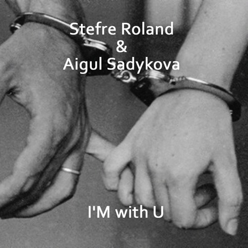 I'M With U - Stefre Roland & Aigul Sadykova
