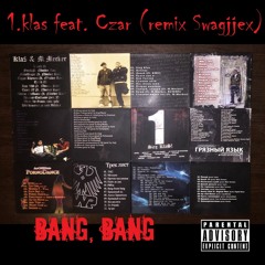 Czar & 1.Kla$ - Bang, Bang (remix Swagjjex)