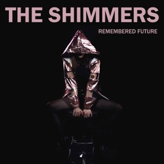 The Shimmers - Remembered Future