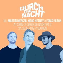 DurchDieNacht - Martin Mercer // Marc Hethey // Faris Hilton // Odonien 6AM281219