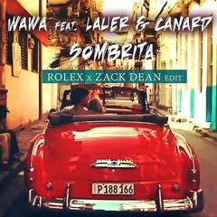 Wawa Feat. Lauer & Canard - Sombrita (RoLeX X Zack Dean Edit) 2k20