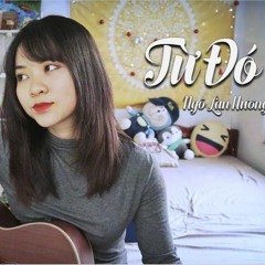 TỪ ĐÓ - PHAN MẠNH QUỲNH ( MẮT BIẾC OST ) | NGÔ LAN HƯƠNG