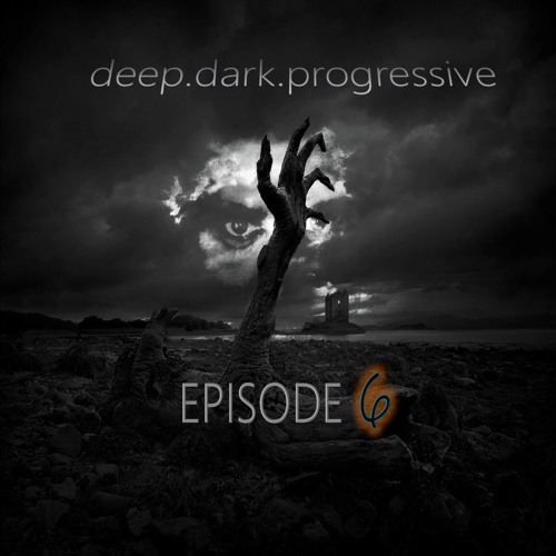 Deep Dark Progressive EPISODE 6