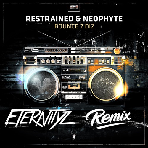 Restrained & Neophyte - Bounce 2 Diz (Eternityz Remix)