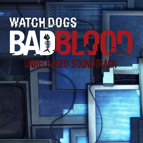 Watch Dogs Bad Blood Unreleased Soundtrack Defalt S Death By Xzempty Watch Dogs Bad Blood Unreleased Soundtrack Defalt S Death By Xzempty