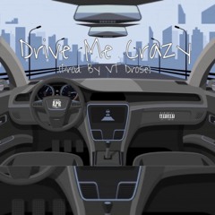 Drive Me Crazy (Prod. By VT D ROSE)