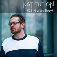Institution 029: Gerard Bozyk