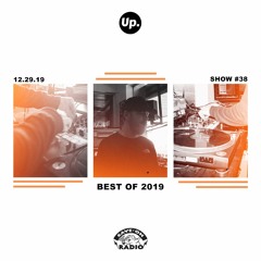Up. Radio Show #38 (Year End Special - Best of 2019)
