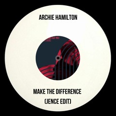 Archie Hamilton Feat. Mr.V - Make The Difference (Jence Edit)