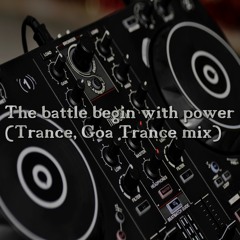 The battle begin with power (Trance, Goa Trance mix)
