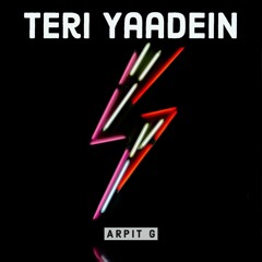 Arpit G - Teri Yaadein - Sad Hindi Songs 2019