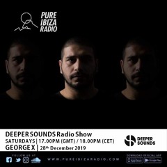 George X - Deeper Sounds / Pure Ibiza Radio - 28.12.19