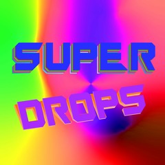 SUPER DROPS