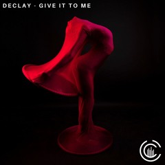 DECLAY - Give It To Me