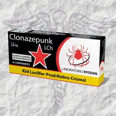 Kid Lucilfer - Clonazepunk (Prod. Crismol & Nobru)