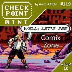 Checkpoint Mini #119 - Comix Zone + a 10 legjobb játék furcsán leírt címmel