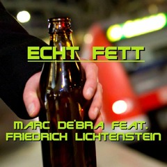 Marc DeBra Feat. Friedrich Lichtenstein - Echt Fett (Original Mix)