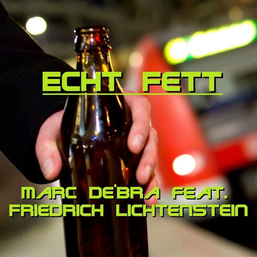 Marc DeBra Feat. Friedrich Lichtenstein - Echt Fett (Original Mix)