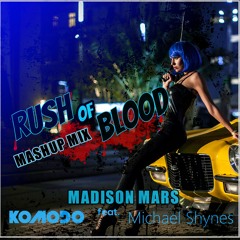 Komodo vs. Madison Mars ft. Michael Shynes - Rush Of Blood (Mashup)
