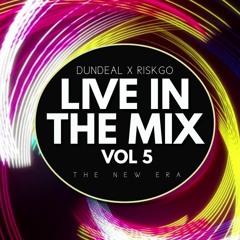 LIVE THE MIX VOL - 5. THE NEW ERA (MIXED BY DUNDEAL HOSTED BY RISKGO)
