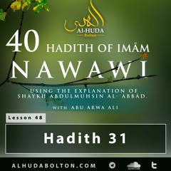 40 Hadith #49: Hadith 31 (Abstinence from the World)