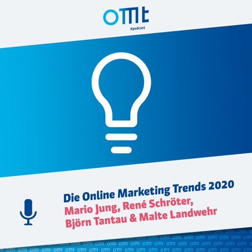 OMT Podcast #017 mit Rene Schröter, Björn Tantau und Malte Landwehr - Online Marketing Trends 2020
