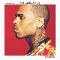 Chris Brown - No Guidance ft. Drake (RAYN Re-work)