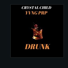 DRUNK ft. CRYSTAL CHILD