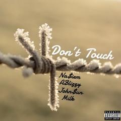 Don't Touch ft. Milk, john$un & ABlizzy