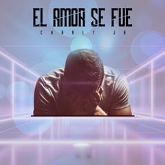 El Amor Se Fue-Charly JB Ft Shino Uno