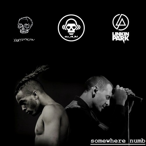 Stream Somewhere Numb (XXXTENTACION VS Linkin Park) by Kill MrDJ6 | Listen  online for free on SoundCloud