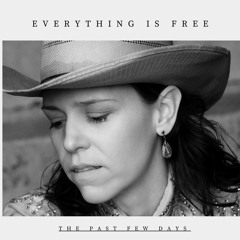 Everything Is Free (Gillian Welch Cover)