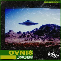 OVNI$ x LOCKO ft. GLOWFLOW