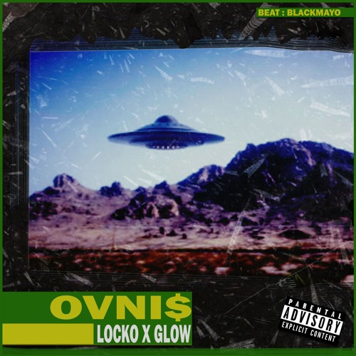 OVNI$ x LOCKO ft. GLOWFLOW