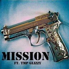 Mission ft. TMP Glizzy (Prod. Niz Boondocks)