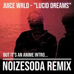 Juice Wrld - "Lucid Dreams" | NoizeSODA Remix