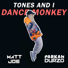 TONES AND I - DANCE MONKEY (MATT JOE X PARKAH & DURZO EXCLUSIVE REMIX)