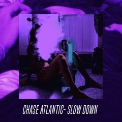 Chase Atlantic - Slow Down ( Slow + Reverb )