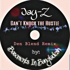 Jay-Z: Can't Knock The Hustle (2020 Den Blend ReMix)