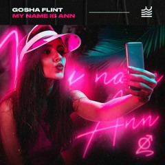 Gosha Flint - My Name Is Ann [FREE DOWNLOAD]