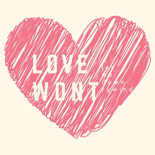 Love Won't Let Me Down (rywind)