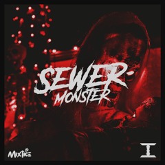 Mixtice & Phazen - Sewer Monster