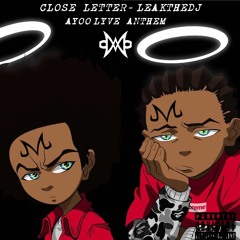 CLOSE LETTER 2 - @LEAKTHEDJ (@AYOO_LYVE ANTHEM)