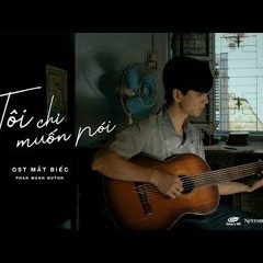 Tôi Chỉ Muốn Nói- Phan Mạnh Quỳnh Mắt Biếc OST