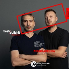 Phunkadelica - Fiesta&Bullshit Podcast Series + Ibiza Global Radio 29/12/2019