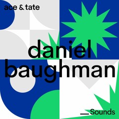 Ace & Tate Sounds — guest mix by Daniel Baughman